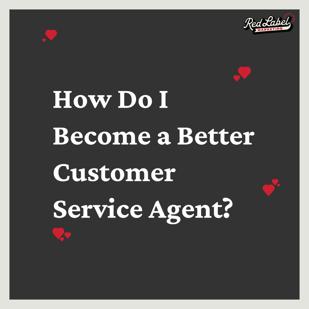 How Do I Become a Better Customer Service Agent?