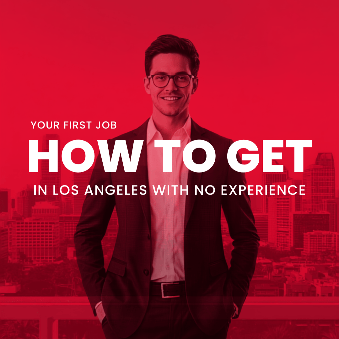 How to Get Your First Job in Los Angeles With No Experience